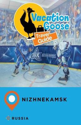 Book cover for Vacation Goose Travel Guide Nizhnekamsk Russia