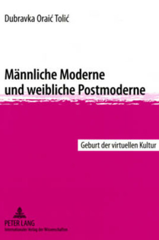 Cover of Maennliche Moderne Und Weibliche Postmoderne