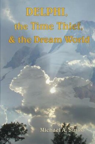 Cover of Delphi, the Time Thief, and the Dream World