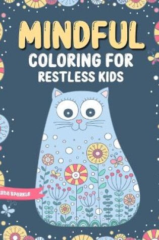 Cover of Mindful Coloring For Restless Kids