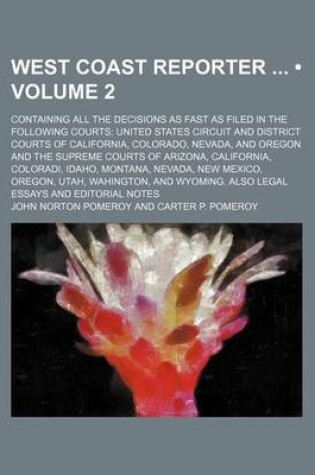 Cover of West Coast Reporter (Volume 2); Containing All the Decisions as Fast as Filed in the Following Courts United States Circuit and District Courts of California, Colorado, Nevada, and Oregon and the Supreme Courts of Arizona, California, Coloradi, Idaho, Mon