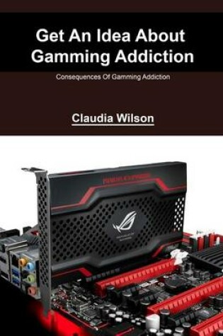 Cover of Get an Idea about Gamming Addiction
