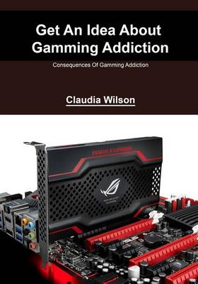 Book cover for Get an Idea about Gamming Addiction