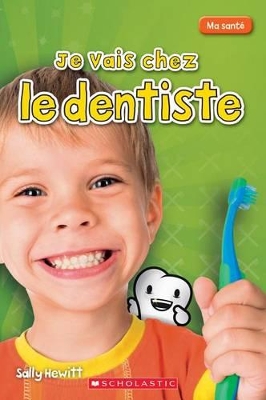 Book cover for Ma Santé Je Vais Chez Le Dentiste