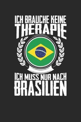 Book cover for Ich brauche keine Therapie ich muss nur nach Brasilien