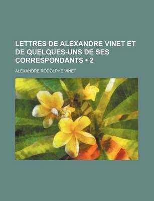 Book cover for Lettres de Alexandre Vinet Et de Quelques-Uns de Ses Correspondants (2)