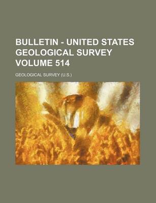 Book cover for Bulletin - United States Geological Survey Volume 514