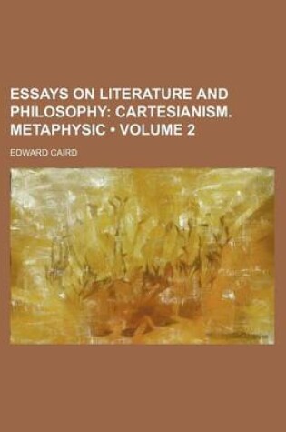 Cover of Essays on Literature and Philosophy (Volume 2); Cartesianism. Metaphysic