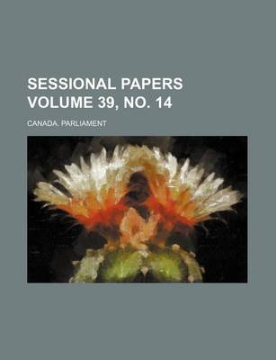 Book cover for Sessional Papers Volume 39, No. 14