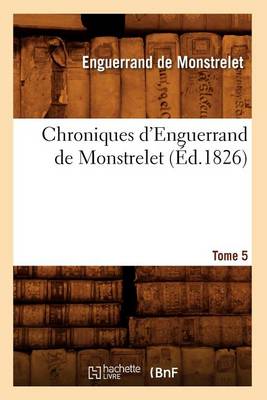 Book cover for Chroniques d'Enguerrand de Monstrelet. Tome 5 (Ed.1826)