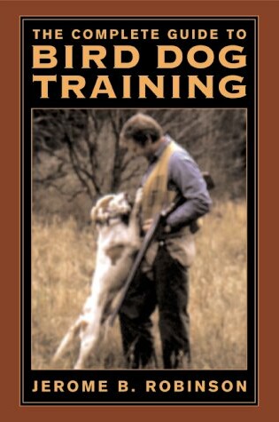 Cover of The Complete Guide to Bird Dog Training