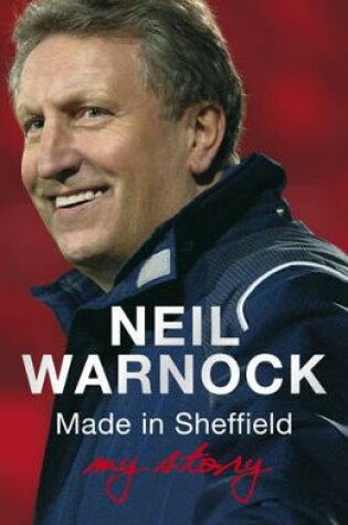 Cover of Made in Sheffield: Neil Warnock - My Story