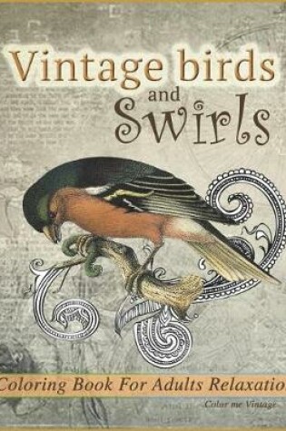 Cover of Vintage birds and swirls Coloring book for adults relaxation