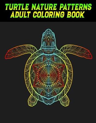 Book cover for Turtle Nature Patterns Adult Coloring Book