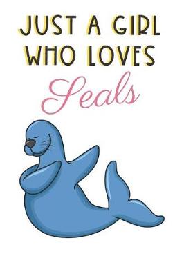 Book cover for Just A Girl Who Loves Seals