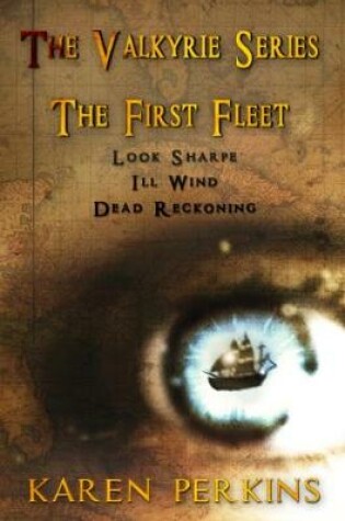 Cover of The Valkyrie Series: The First Fleet: (Books 1-3) Look Sharpe!, Ill Wind & Dead Reckoning