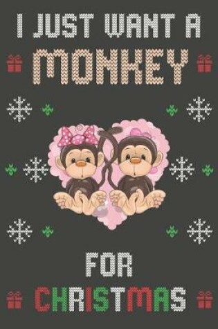 Cover of I Just Want A Monkey For Christmas