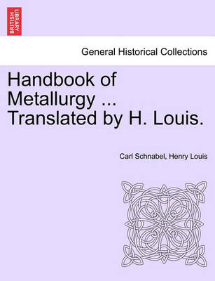 Book cover for Handbook of Metallurgy ... Translated by H. Louis. Vol. II