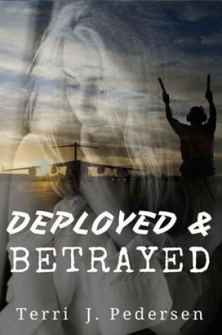 Cover of Deployed & Betrayed