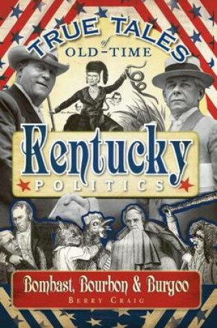 Cover of True Tales of Old-Time Kentucky Politics