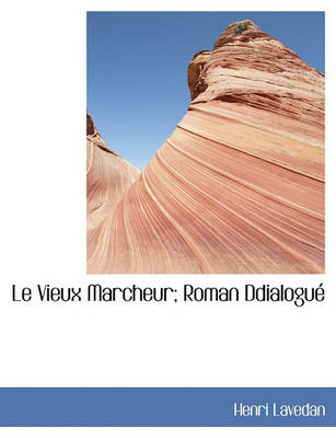 Book cover for Le Vieux Marcheur; Roman Ddialogu