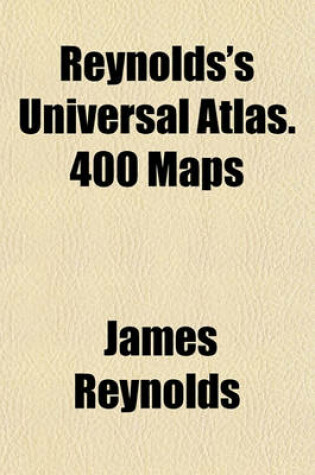 Cover of Reynolds's Universal Atlas. 400 Maps