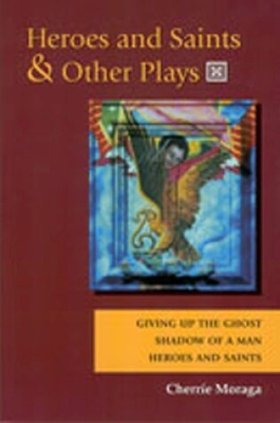 Cover of Heroes and Saints and Other Plays  WITH Giving Up the Ghost AND Shadow of a Man AND Heroes and Saints