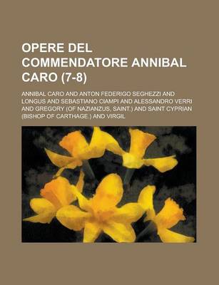 Book cover for Opere del Commendatore Annibal Caro (7-8)