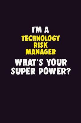 Book cover for I'M A Technology Risk Manager, What's Your Super Power?