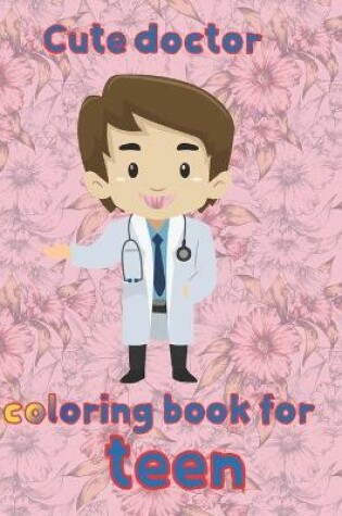 Cover of cute doctor coloring book for teen