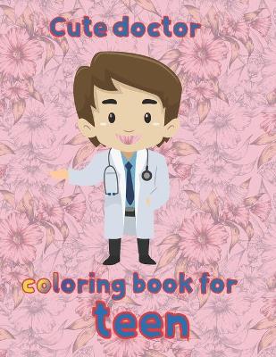 Book cover for cute doctor coloring book for teen