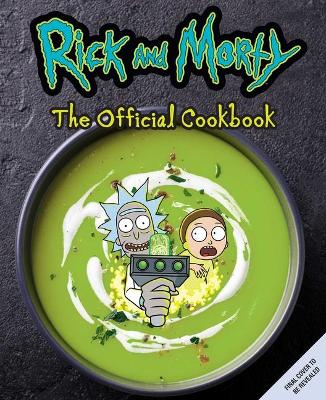 Book cover for Rick and Morty: The Official Cookbook
