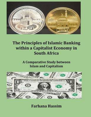 Book cover for The Principles of Islamic Banking within a Capitalist Economy in South Africa (Author's original work) (Discard all other publications with this Title-Author)