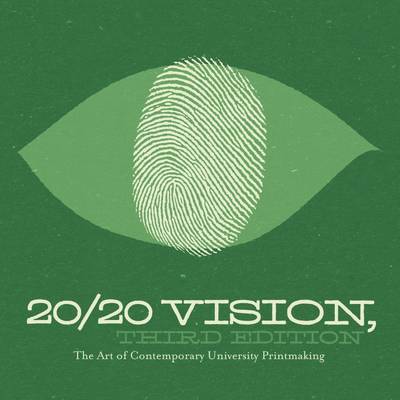 Book cover for 20/20 Vision: Third Edition: The Art of Contemporary University Printmaking