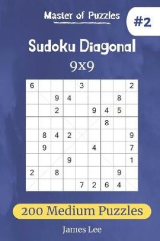 Cover of Master of Puzzles - Sudoku Diagonal 200 Medium Puzzles 9x9 (vol. 2