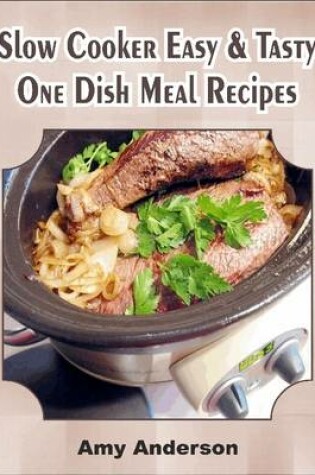 Cover of Slow Cooker Easy & Tasty One Dish Meal Recipes