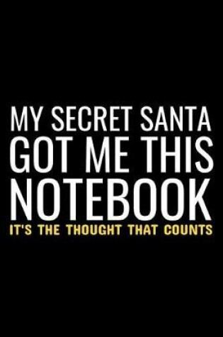 Cover of My Secret Santa This Notebook It's The Thought That Counts