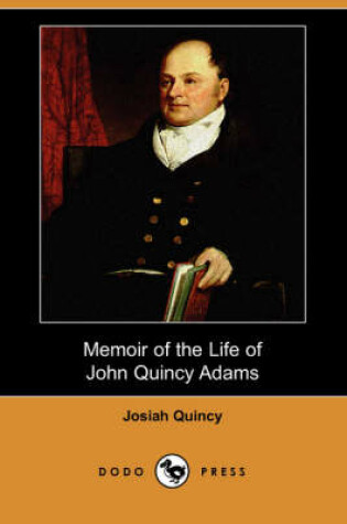 Cover of Memoir of the Life of John Quincy Adams (Dodo Press)