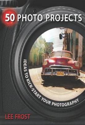 Book cover for 50 Photo Projects - Ideas to Kickstart Your Photography