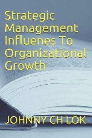 Cover of Strategic Management Influenes To Organizational Growth