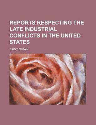 Book cover for Reports Respecting the Late Industrial Conflicts in the United States