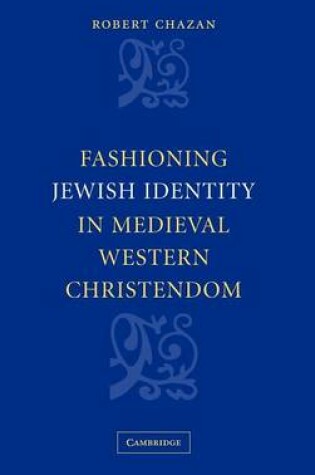 Cover of Fashioning Jewish Identity in Medieval Western Christendom