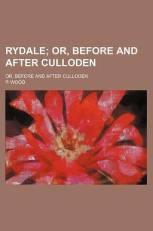 Cover of Rydale; Or, Before and After Culloden. Or, Before and After Culloden