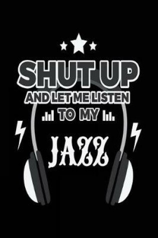 Cover of Shut Up And Let Me Listen To My Jazz