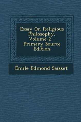 Cover of Essay on Religious Philosophy, Volume 2 - Primary Source Edition