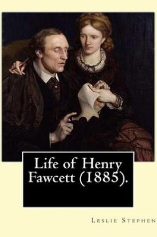 Cover of Life of Henry Fawcett (1885). By