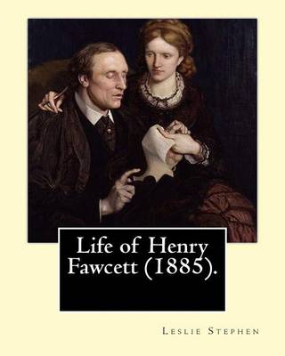 Book cover for Life of Henry Fawcett (1885). By