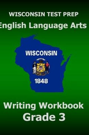 Cover of WISCONSIN TEST PREP English Language Arts Writing Workbook Grade 3