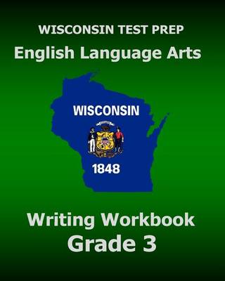 Book cover for WISCONSIN TEST PREP English Language Arts Writing Workbook Grade 3