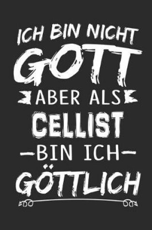 Cover of Ich bin nicht Gott aber als Cellist bin ich goettlich